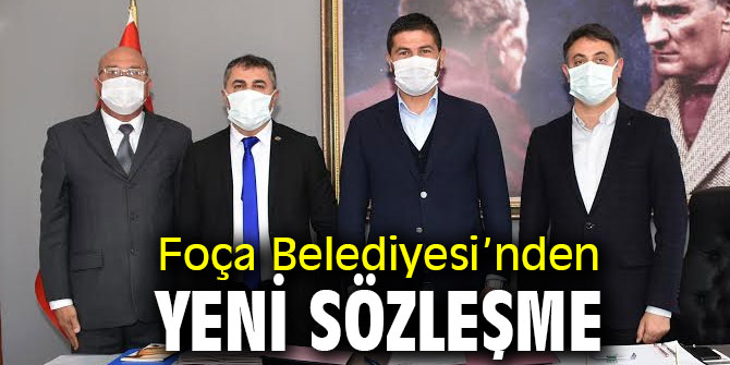 Foça Belediyesi’nden yeni sözleşme