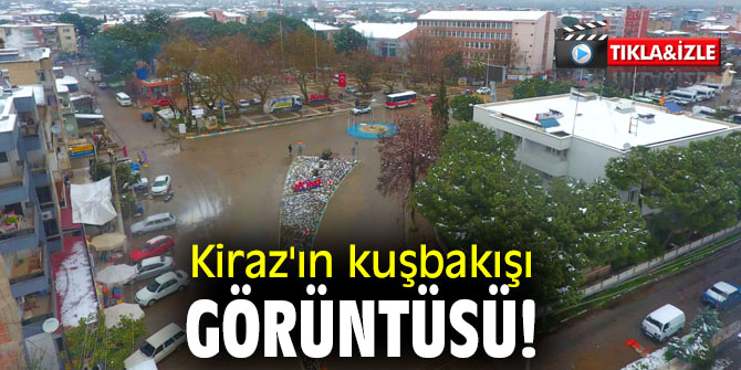 Kiraz'ın kuşbakışı görüntüsü!