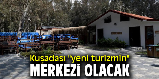 Kuşadası "yeni turizmin" merkezi olacak
