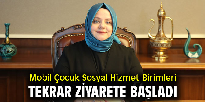 Mobil Çocuk Sosyal Hizmet Birimleri tekrar ziyarete başladı