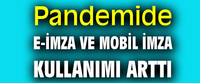 E-imza ve mobil imza 5,5 milyona yaklaştı