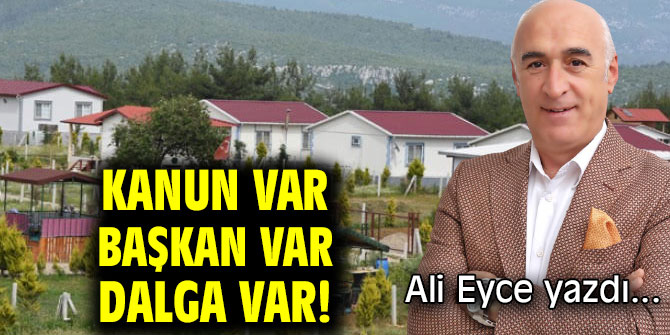 KANUN VAR BAŞKAN VAR DALGA VAR!