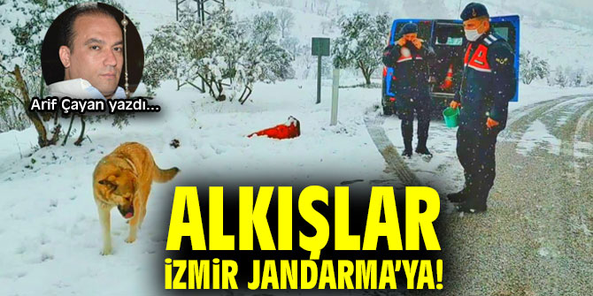 ALKIŞLAR İZMİR JANDARMA’YA!