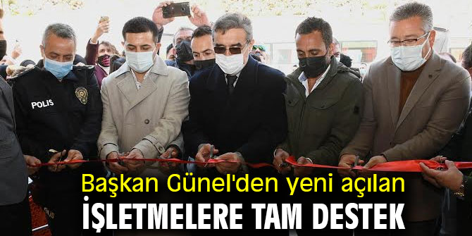 Başkan Günel'den yeni açılan işletmelere tam destek