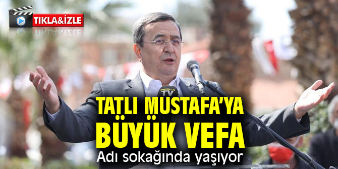 Tatlı Mustafa’ya büyük vefa, Adı sokağında yaşıyor
