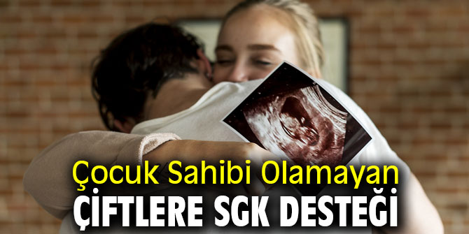 Çocuk Sahibi Olamayan Çiftlere SGK Desteği