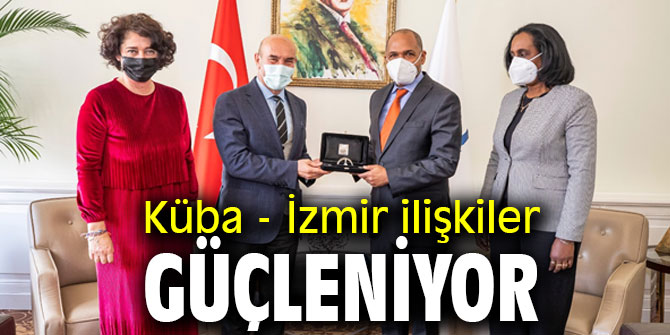 Küba - İzmir ilişkileri güçleniyor