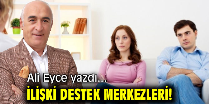 İLİŞKİ DESTEK MERKEZLERİ!
