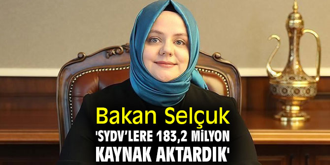 Bakan Selçuk 'SYDV’lere 183,2 milyon kaynak aktardık'