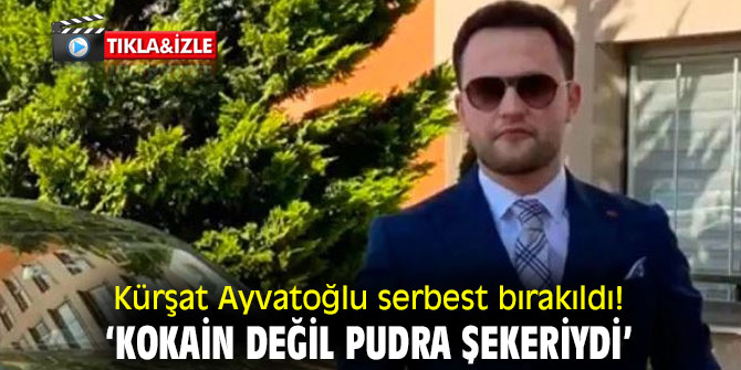 Kürşat Ayvatoğlu serbest bırakıldı!