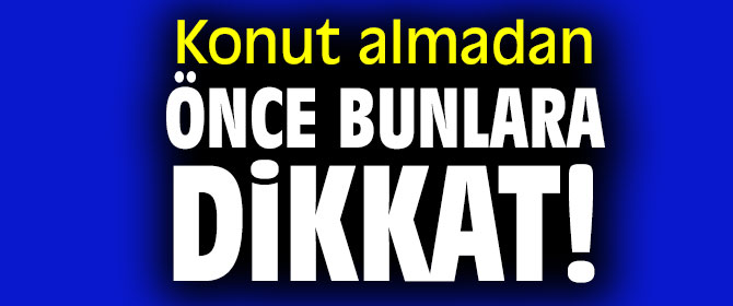  Konut almadan önce bunlara dikkat!