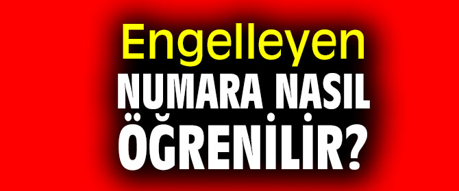 Engelleyen numara nasıl öğrenilir? İşte yanıtı