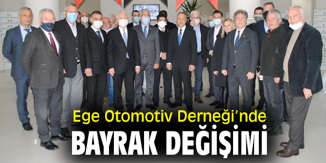 Ege Otomotiv Derneği’nde bayrak değişimi