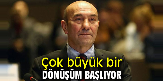 Başkan Soyer, 'Çok büyük bir dönüşüm başlıyor'