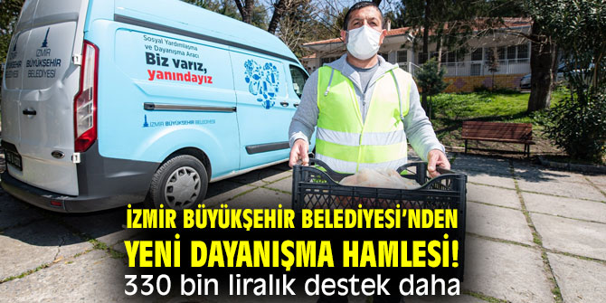 İzmir Büyükşehir Belediyesi’nden yeni dayanışma hamlesi! 330 bin liralık destek daha