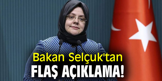 Bakan Selçuk'tan flaş açıklama!