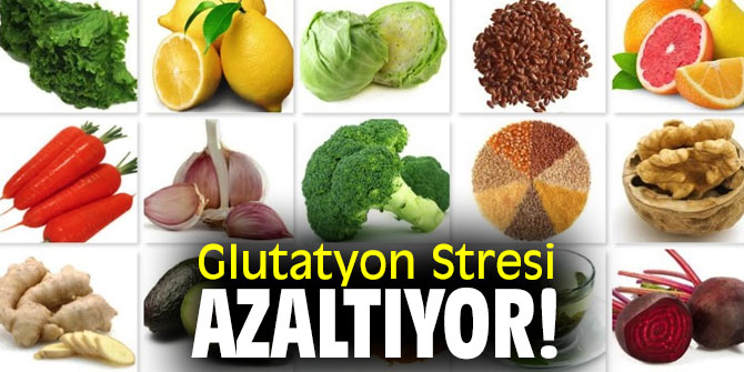 Glutatyon Stresi azaltıyor!