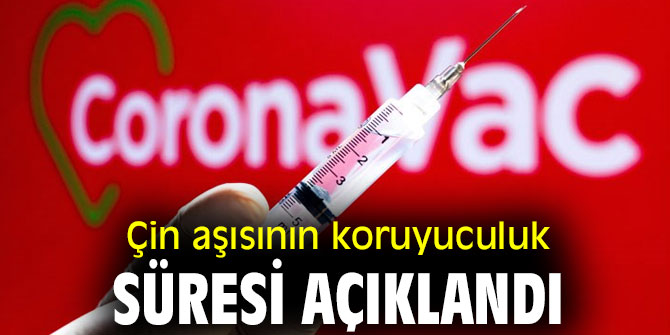 Çin aşısının koruyuculuk süresi belli oldu