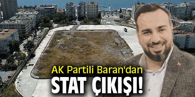 AK Partili Baran'dan stat çıkışı!