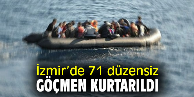 71 düzensiz göçmen kurtarıldı