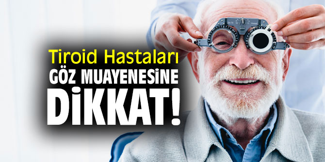 Tiroid Hastaları göz muayenesine dikkat!