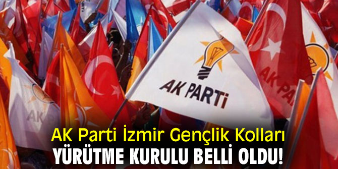 AK Parti İzmir Gençlik Kolları Yürütme Kurulu belli oldu!
