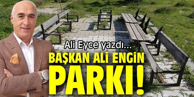 BAŞKAN ALİ ENGİN PARKI!