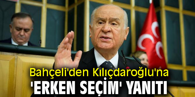 Devlet Bahçeli'den Kılıçdaroğlu'na 'erken seçim' yanıtı
