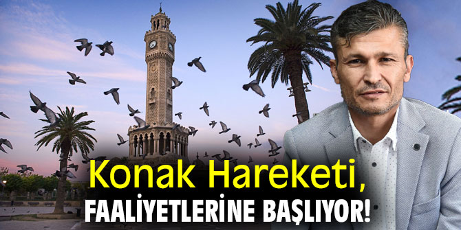 Konak Hareketi, faaliyetlerine başlıyor!