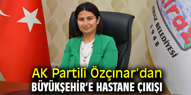 AK Partili Özçınar’dan Büyükşehir’e hastane çıkışı