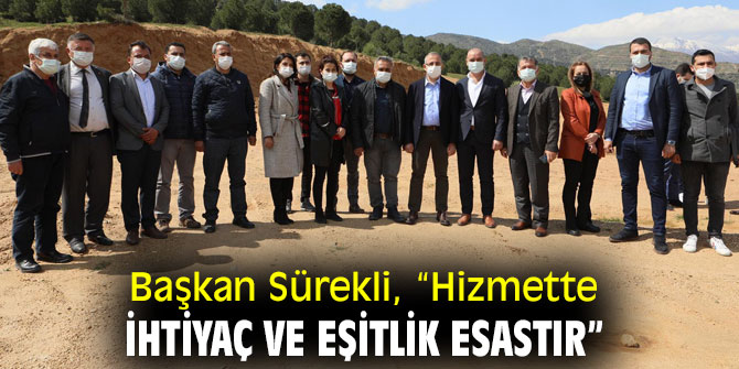 Başkan Sürekli, “Hizmette ihtiyaç ve eşitlik esastır”