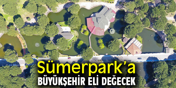 Sümerpark’a Büyükşehir eli değecek