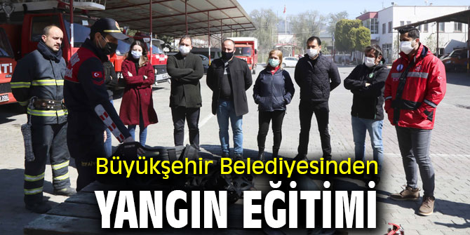 Büyükşehir Belediyesinden yangın eğitimi