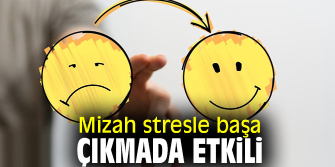 Mizah stresle başa çıkmada etkili