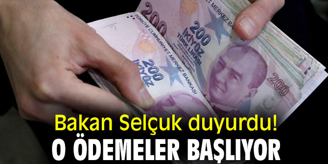 Bakan Selçuk duyurdu! O ödemeler başlıyor