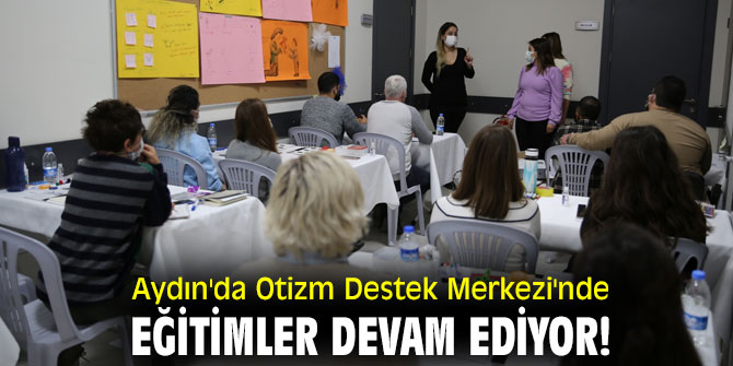  Aydın'da Otizm Destek Merkezi'nde eğitimler devam ediyor!