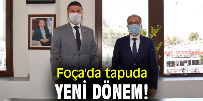 Foça'da tapuda yeni dönem!