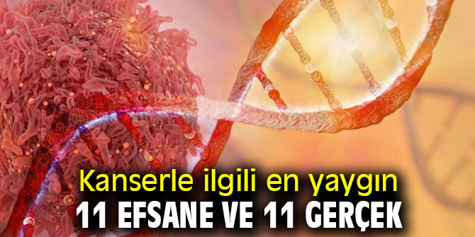 Uzmanı açıkladı! Kanserle ilgili en yaygın 11 efsane ve 11 gerçek