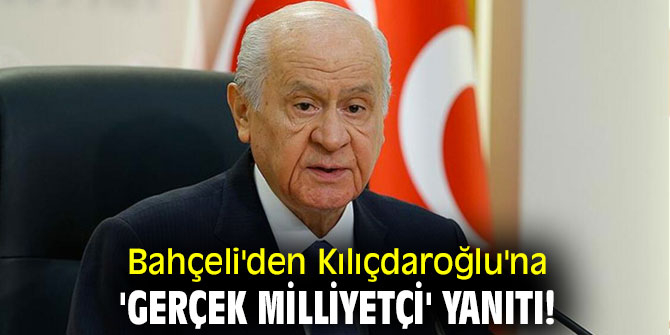 Bahçeli'den Kılıçdaroğlu'na 'gerçek milliyetçi' yanıtı!
