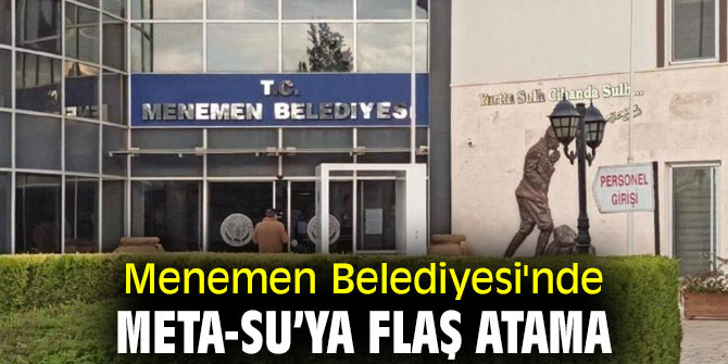 Menemen Belediyesi'nde flaş atama