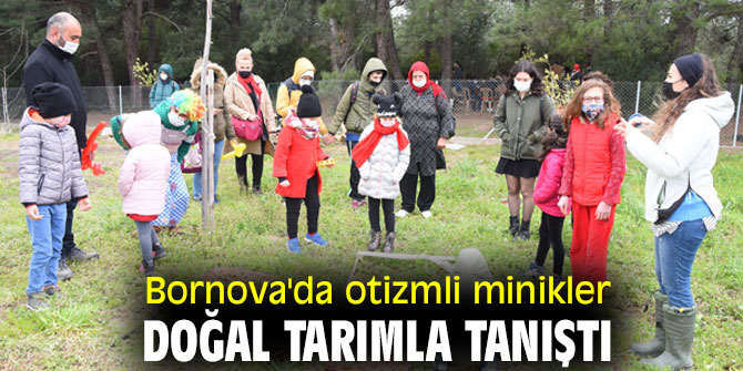 Bornova'da otizmli minikler doğal tarımla tanıştı