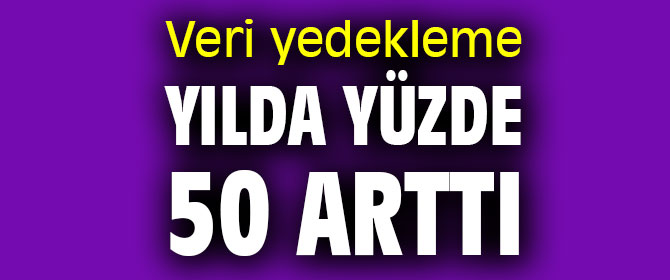 Veri yedekleme yılda yüzde 50 arttı