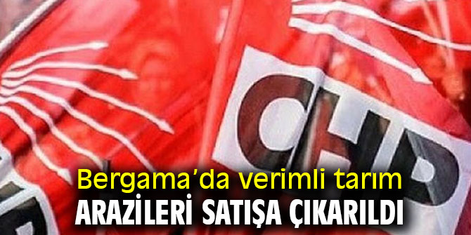 CHP'li Sertel'den verimli tarım arazisi çıkışı