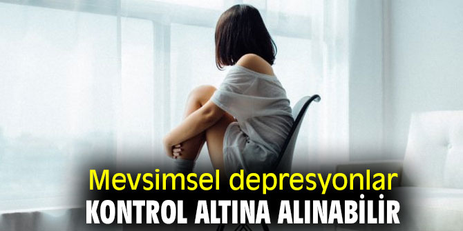  Mevsimsel depresyonlar kontrol altına alınabilir