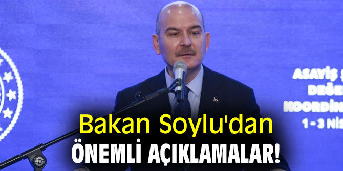 Bakan Soylu'dan önemli açıklamalar!
