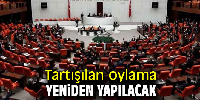 Tartışılan oylama yeniden yapılacak