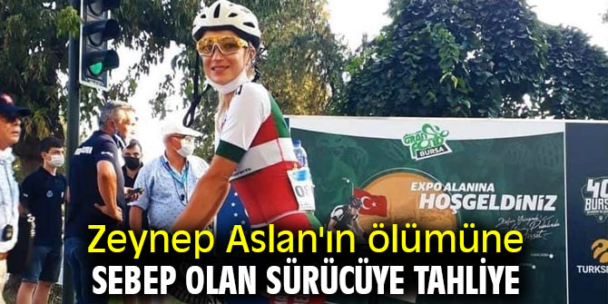 Zeynep Aslan'ın ölümüne sebep olan sürücüye tahliye