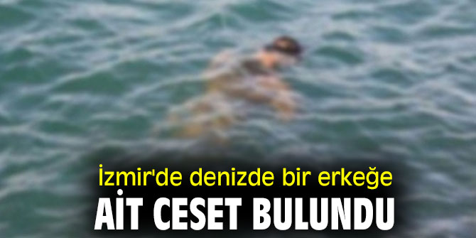 Denizde bir erkeğe ait ceset bulundu
