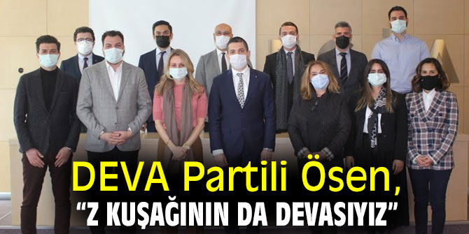 DEVA Partili Ösen: “Z kuşağının da devasıyız”