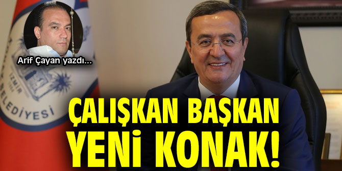 ÇALIŞKAN BAŞKAN YENİ KONAK!